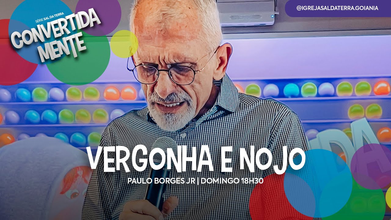 CONVERTIDA MENTE - VERGONHA E NOJO