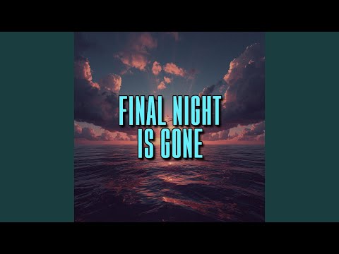 final night is gone