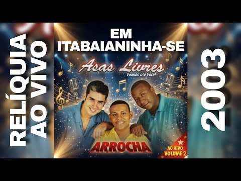 ASAS LIVRES (INCLUI MÚSICAS DO VOL. 2) AO VIVO EM ITABAIANINHA-SE, 2003! #reliquias #asaslivres