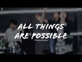 All Things Are Possible Hillsong Worship Praise Song
