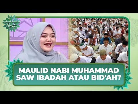 Pandangan Islam Tentang Perayaan Maulid Nabi Muhamamd SAW | Assalamualaikum Bunda