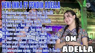 Download lagu YENI INKA FT FENDIK DKI - MENDUNG TANPO UDAN OM ADELLA FULL ALBUM mp3