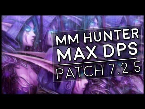 7.2.5 Hunter Marksmanship MAX DPS! | World of Warcraft Legion