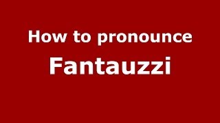 How to pronounce Fantauzzi