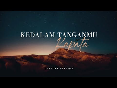 KAPATA - KEDALAM TANGANMU (KARAOKE VERSION)