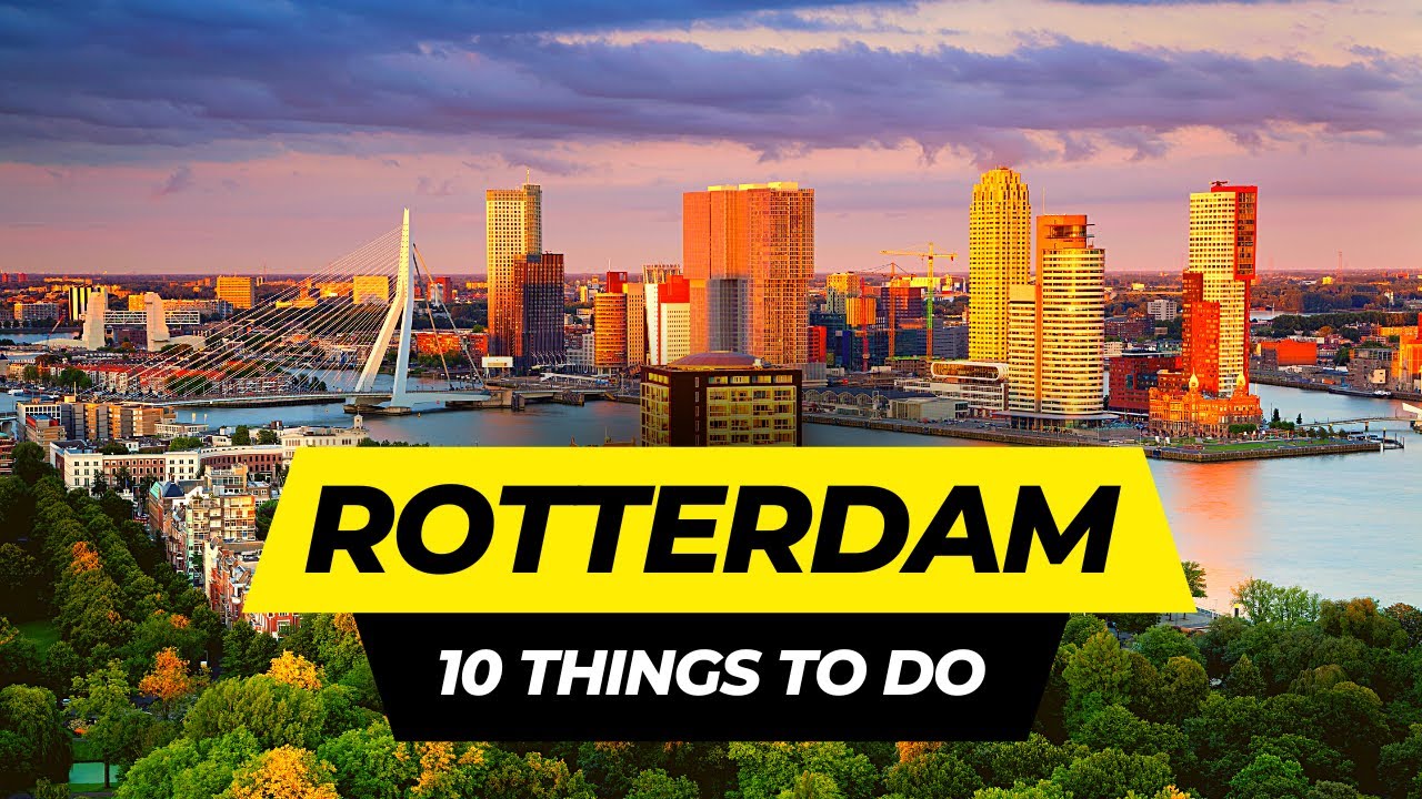 Top 10 Things to do in Rotterdam 2025 | Netherlands Travel Guide