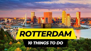 Top 10 Things to do in Rotterdam 2026 | Netherlands Travel Guide