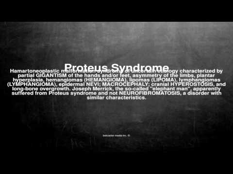 Medical vocabulary: What does Proteus Syndrome mean