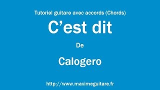 C&#39;est dit (Calogero) - Tutoriel guitare avec accords (Chords)