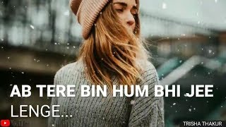 Ab Tere Bin Hum  Bhi Jee Lenge  Female  Sad  Whats