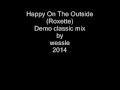 Happy On The Outside (Roxette) Demo classic ...