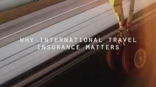 preview picture of video 'International Travel Insurance    I    Why Insurance Matters'
