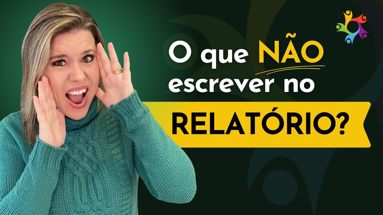 COMO FAZER RELATÓRIO INDIVIDUAL EVITANDO JUÍZO DE VALOR, DESCRIÇÕES DEFINITIVAS E COMPARATIVAS