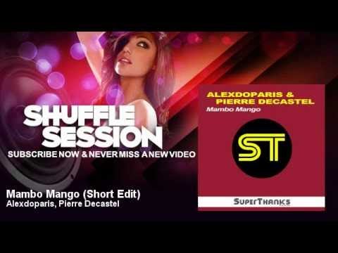 Alexdoparis, Pierre Decastel - Mambo Mango - Short Edit