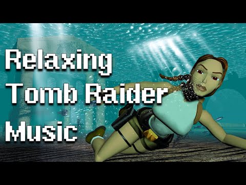 Relaxing Tomb Raider Music