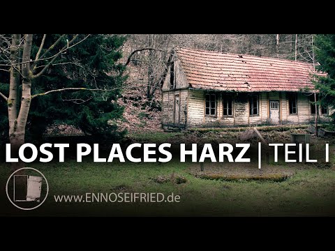 Lost Places Harz I - Verlassene Orte abseits der üblichen Touristenpfade - Dokumentarfilm