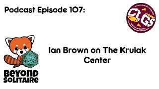 Beyond Solitaire Podcast 107: Ian Brown on The Krulak Center