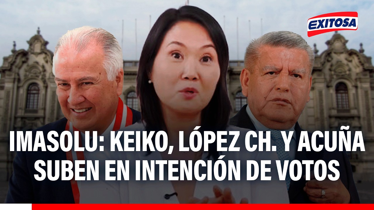 🔴🔵Keiko Fujimori, López Chau y César Acu{a suben en la intención de votos, según encuesta Imasolu
