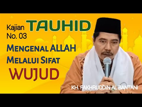 Monotheism Study #03 Knowing Allah Through the Attributes of Existence, KH Fakhruddin Al Bantani