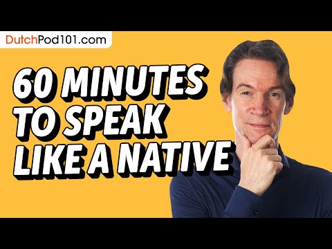 Do You Have 60 Min? You Can Speak Like a Native Dutch Speaker