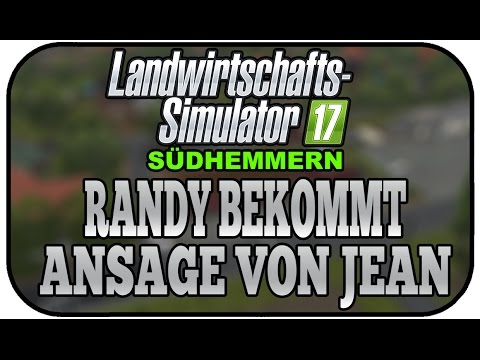 RANDY WILL ANZEIGEN - LS17 SÜDHEMMERN V3 0 #005 ★ Let's Play Landwirtschaft Simulator 17