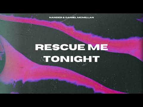 Nander, Daniel McMillan - Rescue Me Tonight