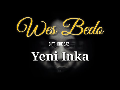 WES BEDO - DHE BAZ (LIRIK) COVER YENI INKA , Saiki we angel dihubungi