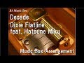 Decade/Dixie Flatline feat. Hatsune Miku [Music Box] (