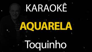 Aquarela - Toquinho (Karaokê Version)
