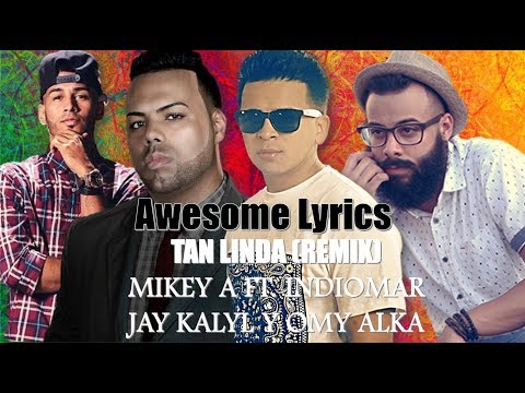 Tan Linda (Remix) - Mikey A feat. Omy Alka, Indiomar y Jay Kalyl (Letra)