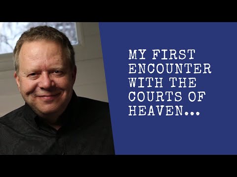 My first encounter with the Courts of Heaven