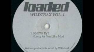 The Wildchild Experience - Know Eye (Long As You Like Mix)