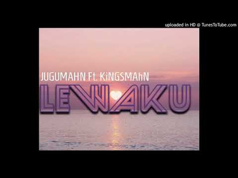 Jugu Mahn Ft. KiNGSMAhN- Lewaku (2020)