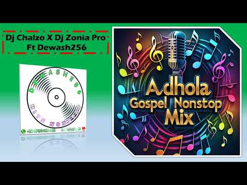 Adhola Gospel Nonstop Mix - Dj Chalzo X Dj Zonia Pro ft Dewash256