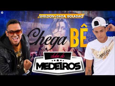 SHELDON FERRER E DADA BOLADÃO - CHEGA BÊ (AUDIO OFICIAL CLUBE DO MEDEIROS)