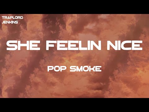 Pop Smoke - She Feelin Nice (feat. Jamie Foxx) (Lyrics)