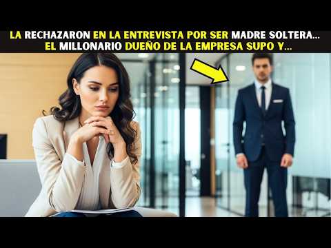La rechazaron en la entrevista por ser madre soltera… el Millonario dueño de la empresa supo y…