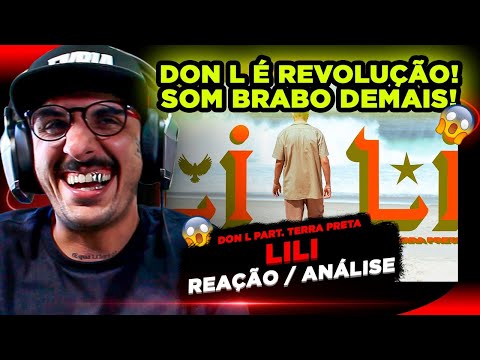 ELE É F@#$!!!! DON L FT. TERRA PRETA - LILI [REAÇÃO/ ANÁLISE]