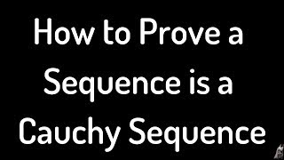 How to Prove a Sequence is a Cauchy Sequence Advanced Calculus Proof with {n^2/(n^2 + 1)}