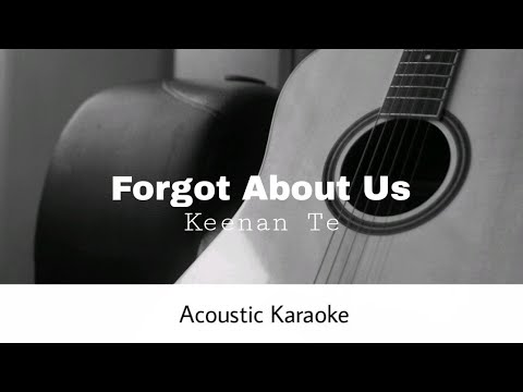 Keenan Te - Forgot About Us (Acoustic Karaoke)
