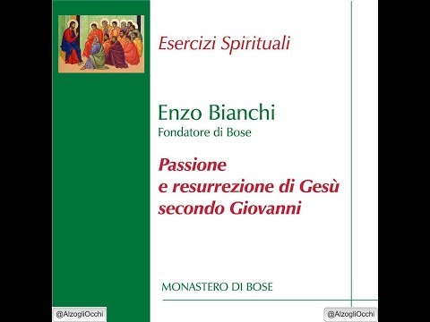 Enzo Bianchi Passione e resurrezione di Gesù secondo Giovanni