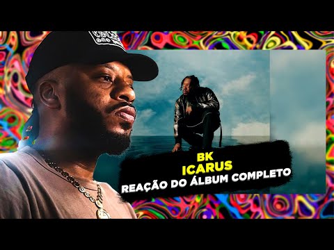 BK' É UM ABSURDO! BK' - ICARUS [REAÇÃO ÁLBUM COMPLETO]