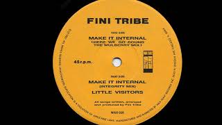 Fini Tribe - Make It Internal (Here We Go Round The Mulberry Mix) (B)