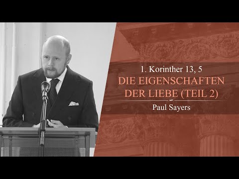 Die Eigenschaften der Liebe: Teil 2 (1. Korinther 13, 5) - Paul Sayers