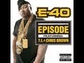 NEW MUSIC E40 Episode Ft T I Chris Brown