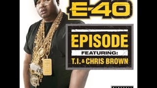 NEW MUSIC: E40 - &quot;Episode&quot; ft T.I. &amp; Chris Brown