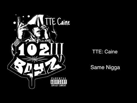 TTE: Caine - Same Nigga