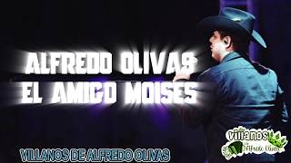 EL AMIGO MOISES - Alfredo Olivas 2015 LETRA LYRIC COMPLETA 2019