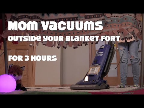 Mom Vacuums Outside Your Blanket Fort For 3 Hours - Relaxing Vacuum Cleaner Sound