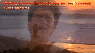 Nothing&#39;s Gonna Change My Love For You [extended] - Glenn Medeiros [HQ]